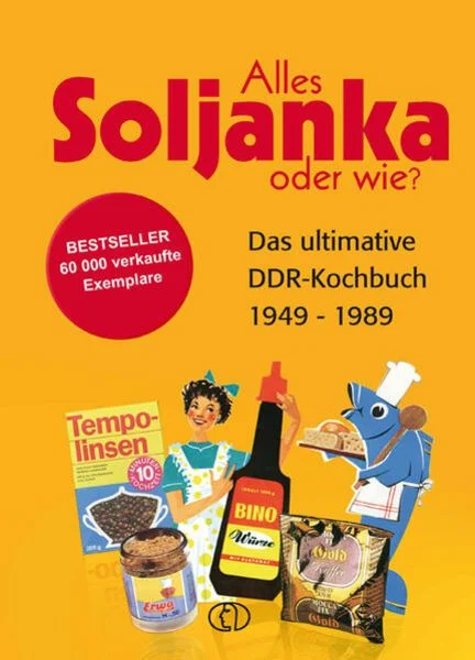 Buch: Alles Soljanka oder wie? Das ultimative DDR-Kochbuch 1949 - 1989